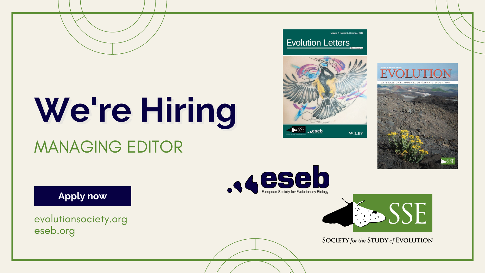 Journal covers for Evolution and Evolution Letters. Logos for the European Society for Evolutionary Biology and the Society for the Study of Evolution. Text: We're Hiring. Managing Editor. Apply now. evolutionsociety.org. eseb.org.